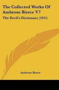 The Collected Works Of Ambrose Bierce V7