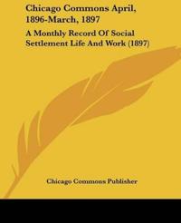 Chicago Commons April, 1896-March, 1897