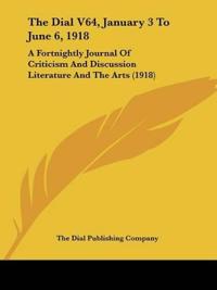 The Dial V64, January 3 To June 6, 1918