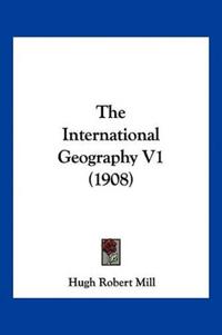 The International Geography V1 (1908)