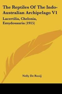 The Reptiles Of The Indo-Australian Archipelago V1