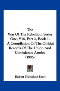 The War Of The Rebellion, Series One, V16, Part 2, Book 1