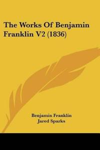 The Works Of Benjamin Franklin V2 (1836)