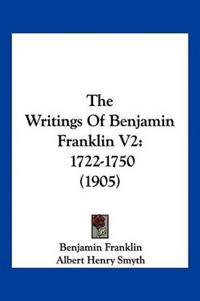 The Writings Of Benjamin Franklin V2