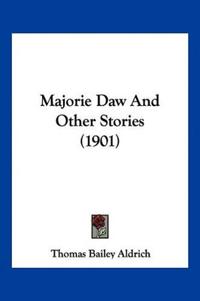 Majorie Daw And Other Stories (1901)