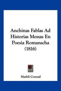 Anchinas Fablas Ad Historias Messas En Poesia Romanscha (1816)