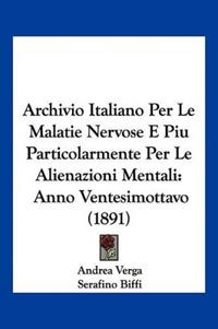 Archivio Italiano Per Le Malatie Nervose E Piu Particolarmente Per Le Alienazioni Mentali