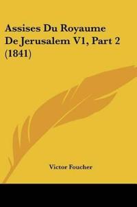 Assises Du Royaume De Jerusalem V1, Part 2 (1841)