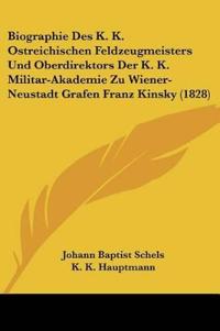 Schels, J: Biographie Des K. K. Ostreichischen Feldzeugmeist