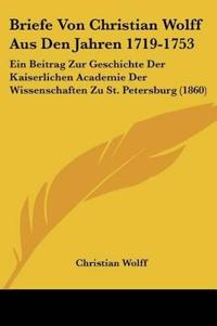 Bokomslag för "Wolff, C: Briefe von Christian Wolff aus den Jahren 1719-175"