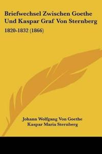 Goethe, J: Briefwechsel Zwischen Goethe Und Kaspar Graf Von