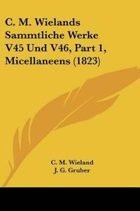Wieland, C: C. M. Wielands Sammtliche Werke V45 Und V46, Par