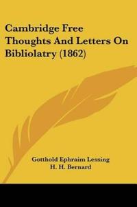 Cambridge Free Thoughts And Letters On Bibliolatry (1862)