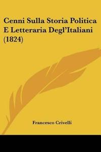 Cenni Sulla Storia Politica E Letteraria Degl'Italiani (1824)