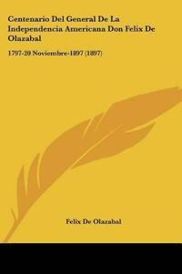 Centenario Del General De La Independencia Americana Don Felix De Olazabal