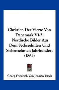 Jenssen-Tusch, G: Christian Der Vierte Von Danemark V1-3