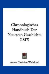 Wedekind, A: Chronologisches Handbuch Der Neuesten Geschicht