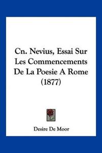 Cn. Nevius, Essai Sur Les Commencements De La Poesie A Rome (1877)