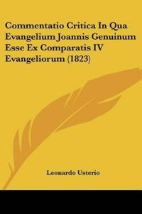 Commentatio Critica In Qua Evangelium Joannis Genuinum Esse Ex Comparatis IV Evangeliorum (1823)