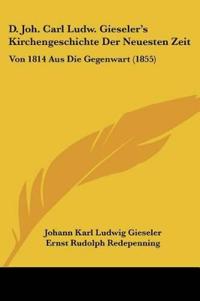 Gieseler, J: D. Joh. Carl Ludw. Gieseler's Kirchengeschichte