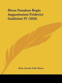 Diem Natalem Regis Augustissimi Friderici Guilielmi IV (1856)
