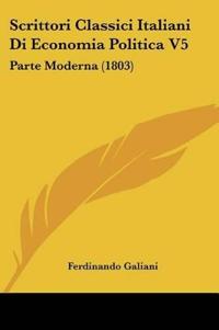 Scrittori Classici Italiani Di Economia Politica V5