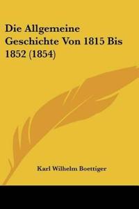 Boettiger, K: Allgemeine Geschichte Von 1815 Bis 1852 (1854)