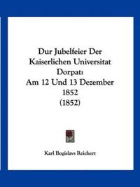 Reichert, K: Dur Jubelfeier Der Kaiserlichen Universitat Dor
