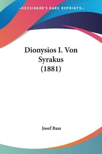 Bass, J: Dionysios I. Von Syrakus (1881)