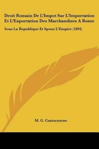 Droit Romain De L'Impot Sur L'Importation Et L'Exportation Des Marchandises A Rome