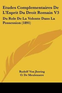Etudes Complementaires De L'Esprit Du Droit Romain V3