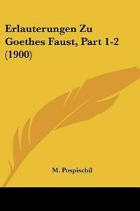 Pospischil, M: Erlauterungen Zu Goethes Faust, Part 1-2 (190