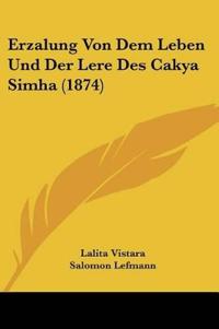 Vistara, L: Erzalung Von Dem Leben Und Der Lere Des Cakya Si