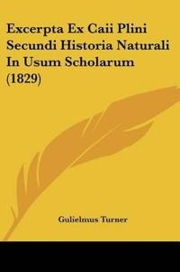 Excerpta Ex Caii Plini Secundi Historia Naturali In Usum Scholarum (1829)