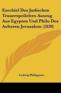 Philippson, L: Ezechiel Des Judischen Trauerspeilelers Auszu