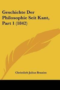 Braniss, C: Geschichte Der Philosophie Seit Kant, Part 1 (18