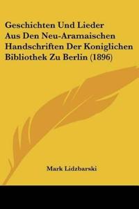 Lidzbarski, M: Geschichten Und Lieder Aus Den Neu-Aramaische