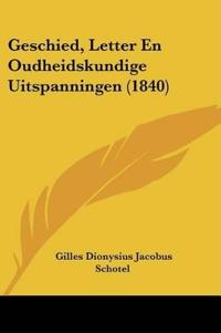 Schotel, G: Geschied, Letter En Oudheidskundige Uitspanninge
