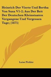 Pichler, L: Heinrich Der Vierte Und Bertha Von Susa V1-2; Au