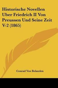 Bolanden, C: Historische Novellen Uber Friedrich II Von Preu