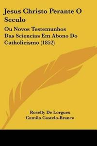Jesus Christo Perante O Seculo