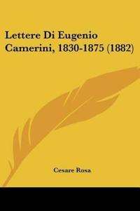 Lettere Di Eugenio Camerini, 1830-1875 (1882)