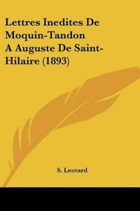 Lettres Inedites De Moquin-Tandon A Auguste De Saint-Hilaire (1893)