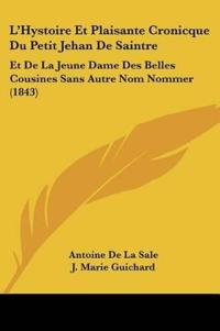 L'Hystoire Et Plaisante Cronicque Du Petit Jehan De Saintre