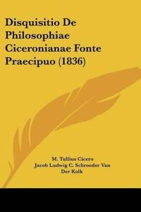 Disquisitio De Philosophiae Ciceronianae Fonte Praecipuo (1836)