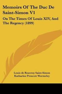 Memoirs Of The Duc De Saint-Simon V1
