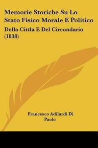 Memorie Storiche Su Lo Stato Fisico Morale E Politico