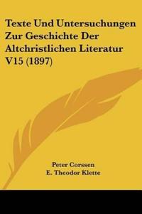 Corssen, P: Texte Und Untersuchungen Zur Geschichte Der Altc