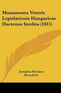 Monumenta Veteris Legislationis Hungaricae Hactenus Inedita (1815)