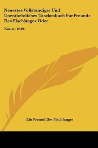 Ein Freund Des Fischfanges: Neuestes Vollstandiges Und Unent